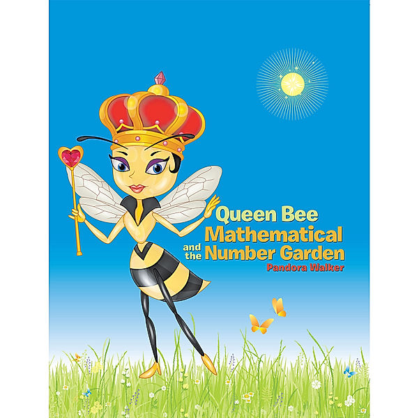 Queen Bee Mathematical and the Number Garden, Pandora Walker
