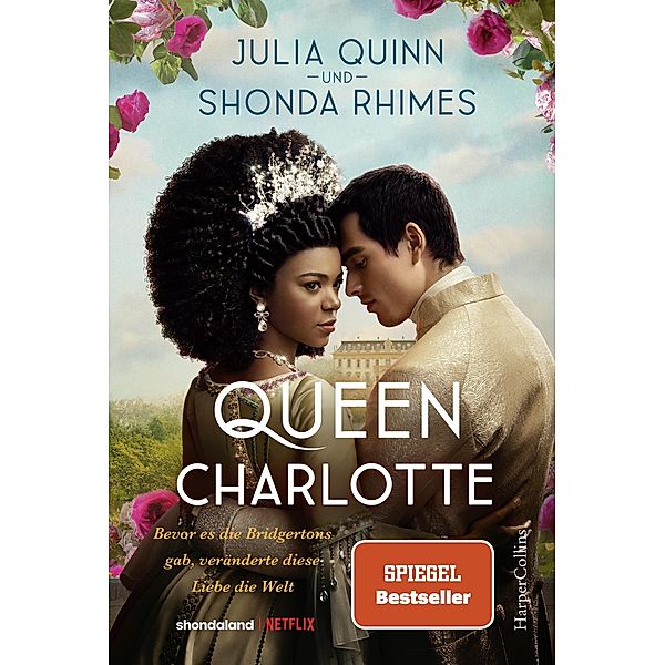 Queen Charlotte - Bevor es die Bridgertons gab, veränderte diese Liebe die Welt / Bridgerton Bd.Spin-Off, Julia Quinn, Shonda Rhimes