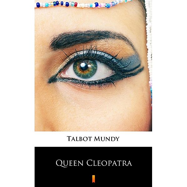 Queen Cleopatra, Talbot Mundy