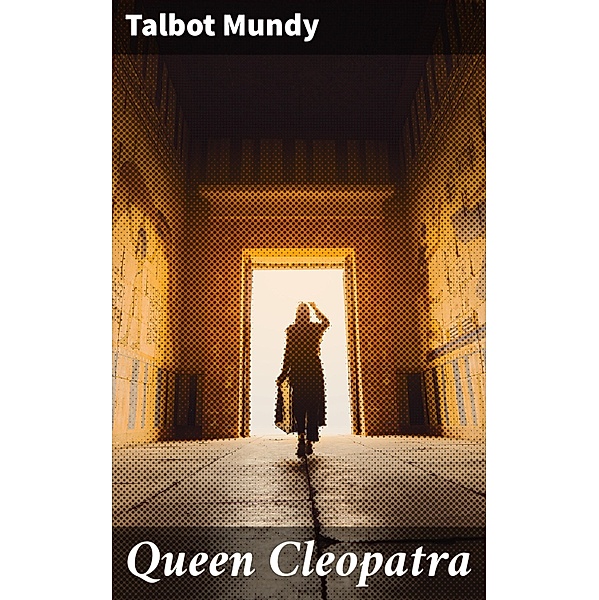 Queen Cleopatra, Talbot Mundy