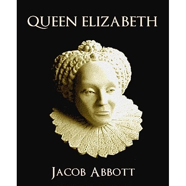 Queen Elizabeth, Jacob Abbott