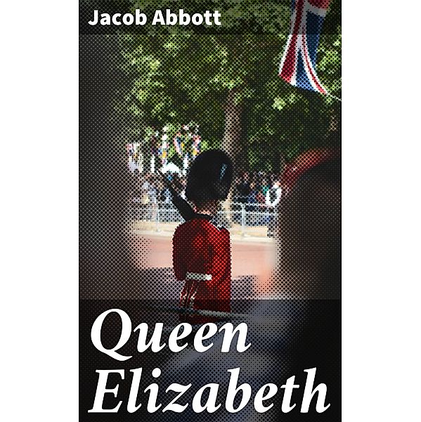 Queen Elizabeth, Jacob Abbott