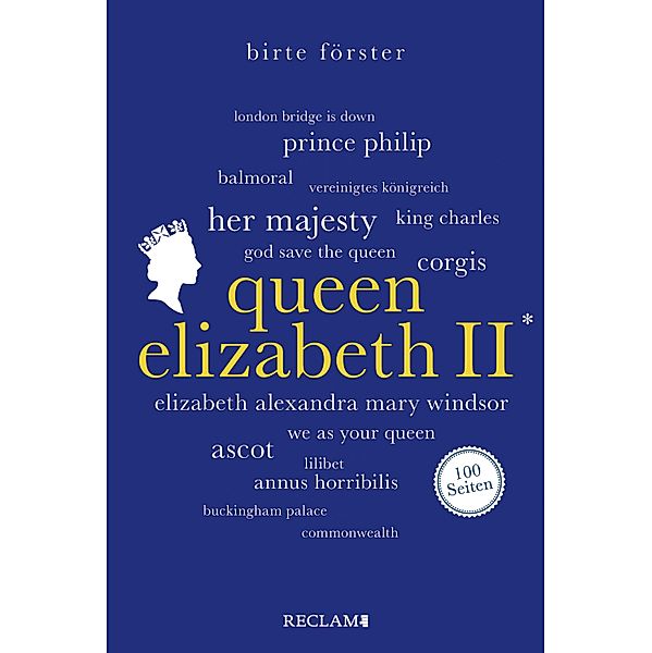 Queen Elizabeth II. 100 Seiten / Reclam 100 Seiten, Birte Förster