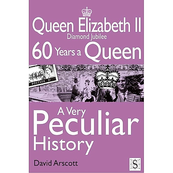 Queen Elizabeth II, A Very Peculiar History / A Very Peculiar History, David Arscott