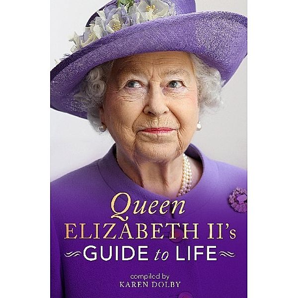 Queen Elizabeth II's Guide to Life, Karen Dolby