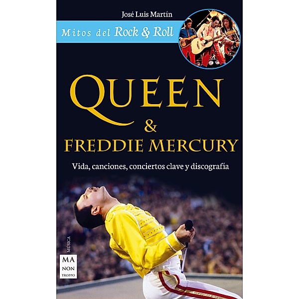 Queen & Freddie Mercury / Mitos del Rock & Roll, José Luis Martín