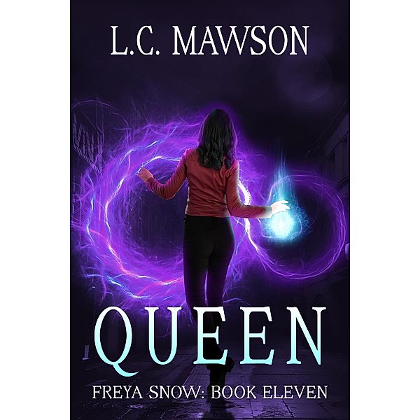 Queen (Freya Snow, #11) / Freya Snow, L. C. Mawson