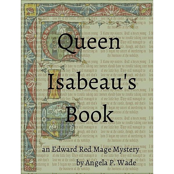 Queen Isabeau's Book (Edward Red Mage, #2), Angela P. Wade