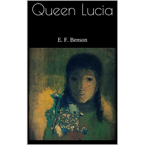 Queen Lucia, E. F. Benson