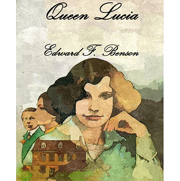 Queen Lucia, Edward F. Benson