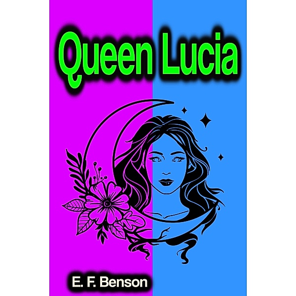 Queen Lucia, E. F. Benson