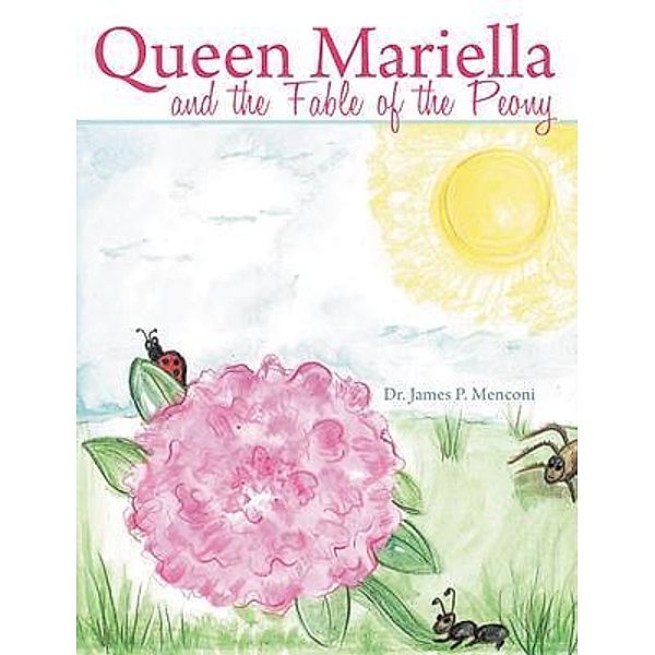 Queen Mariella and the Fable of the Peony / Bookside Press, James Menconi