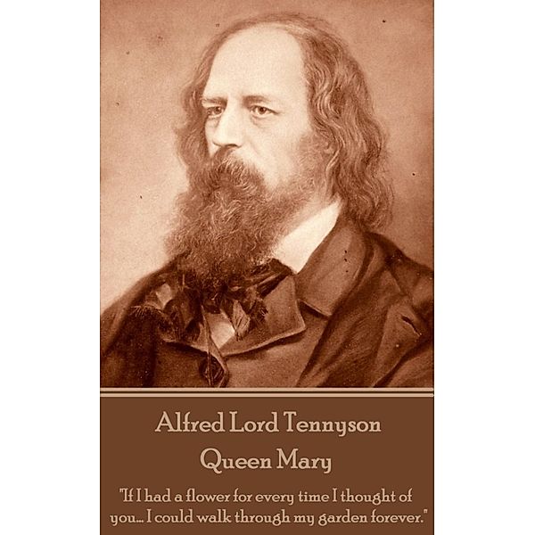 Queen Mary, Alfred Lord Tennyson