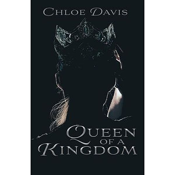 Queen of a Kingdom / Chloe Angela Davis, Chloe Davis