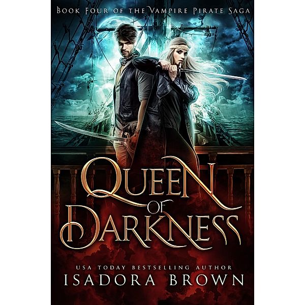 Queen of Darkness (The Vampire Pirate Saga, #4) / The Vampire Pirate Saga, Isadora Brown