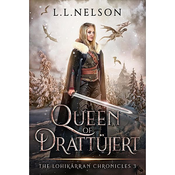 Queen of Drattüjert (The Lohikärran Chronicles, #3) / The Lohikärran Chronicles, L. L. Nelson