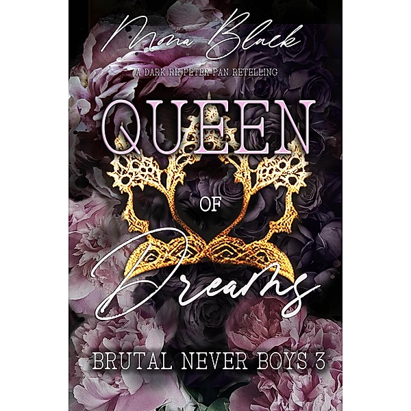 Queen of Dreams: a dark RH Peter Pan Retelling (Brutal Never Boys, #3) / Brutal Never Boys, Mona Black