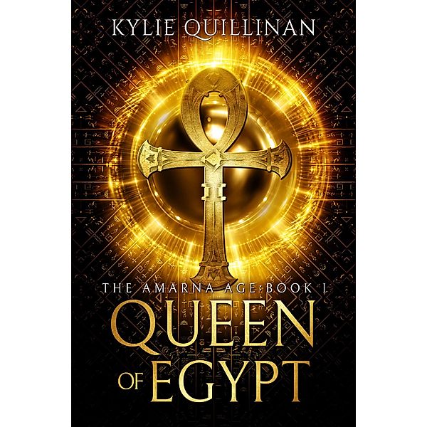 Queen of Egypt (The Amarna Age, #1) / The Amarna Age, Kylie Quillinan