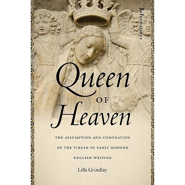 Queen of Heaven / ReFormations: Medieval and Early Modern, Lilla Grindlay
