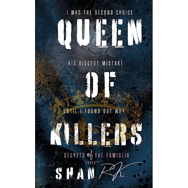 Queen Of Killers (Secrets Of The Famiglia, #3) / Secrets Of The Famiglia, Shan R. K