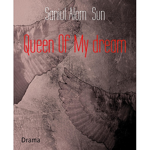 Queen Of My dream, Saniul Alom Sun
