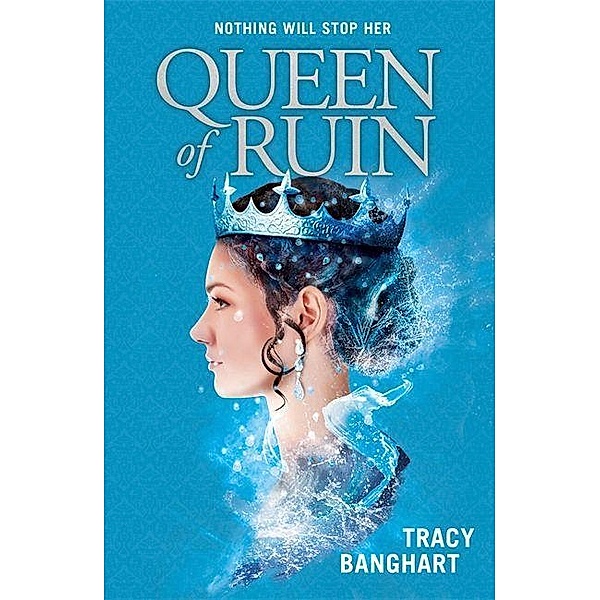 Queen of Ruin, Tracy Banghart