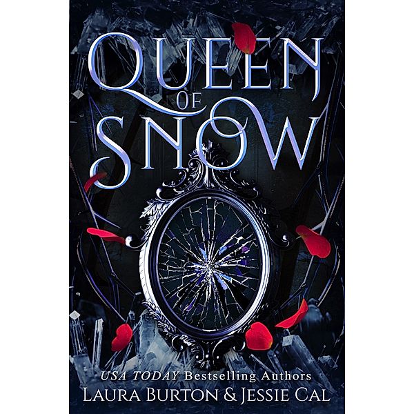 Queen of Snow (Fairy Tales Reimagined, #1) / Fairy Tales Reimagined, Laura Burton, Jessie Cal