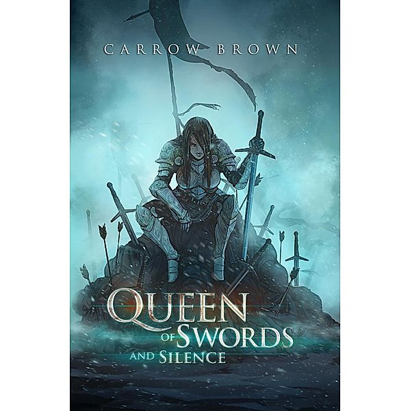 Queen of Swords and Silence / Ghost Walker Chronicles Bd.1, Carrow Brown
