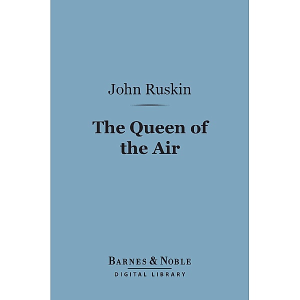 Queen of the Air (Barnes & Noble Digital Library) / Barnes & Noble, John Ruskin