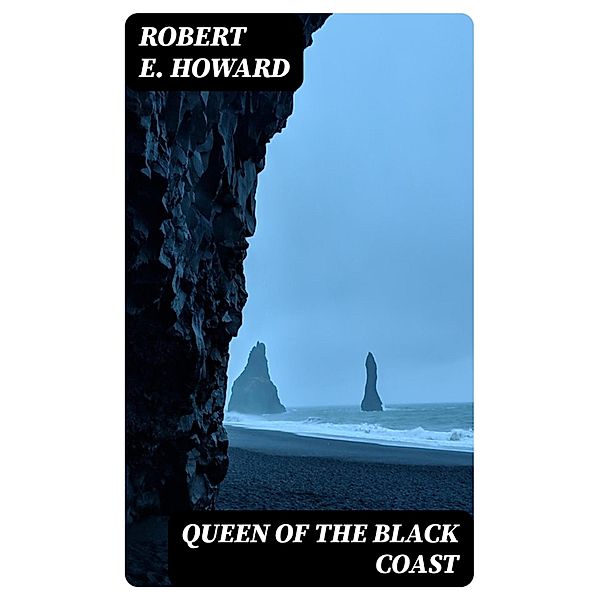 Queen of the Black Coast, Robert E. Howard