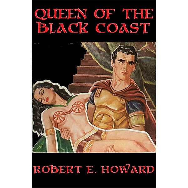 Queen of the Black Coast / Positronic Publishing, Robert E. Howard