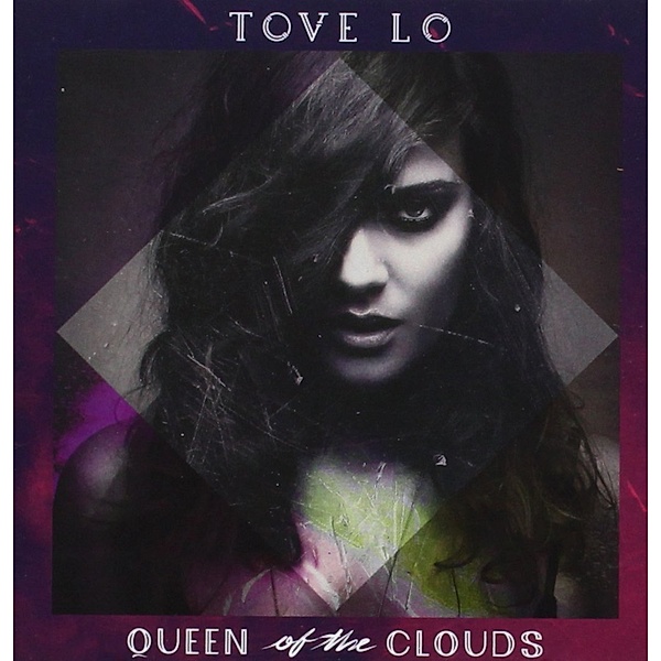 Queen Of The Clouds, Tove Lo