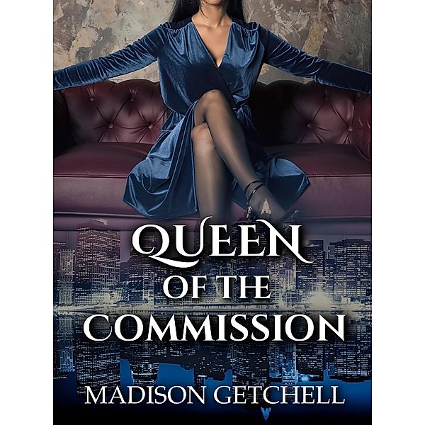 Queen of the Commission (Princess of the Mafia, #2) / Princess of the Mafia, Madison Getchell