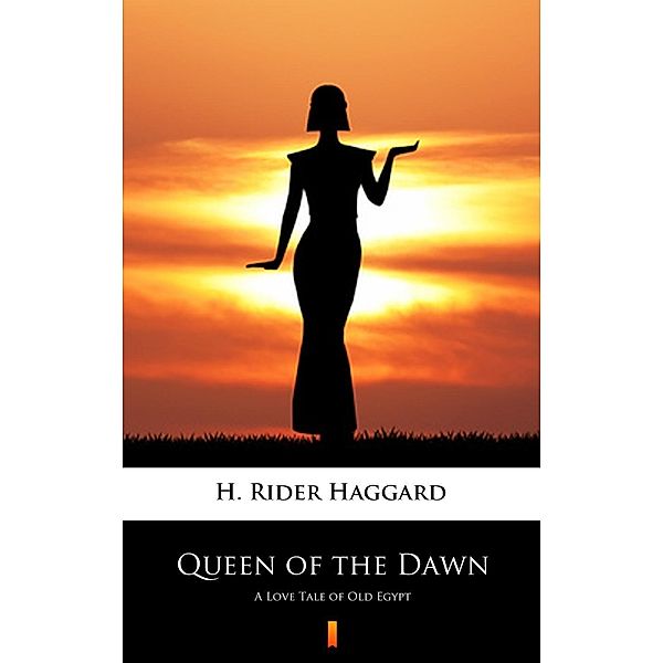 Queen of the Dawn, H. Rider Haggard