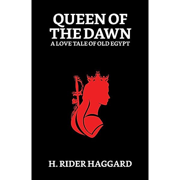 Queen of the Dawn : A Love Tale of Old Egypt / True Sign Publishing House, H. Rider Haggard