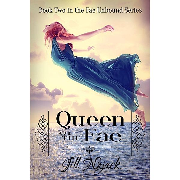 Queen of the Fae (Fae Unbound Teen Young Adult Fantasy Series, #2) / Fae Unbound Teen Young Adult Fantasy Series, Jill Nojack