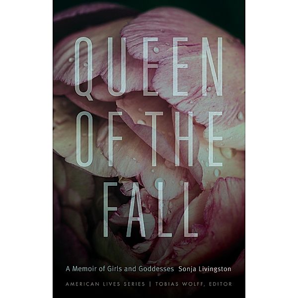 Queen of the Fall / American Lives, Sonja Livingston