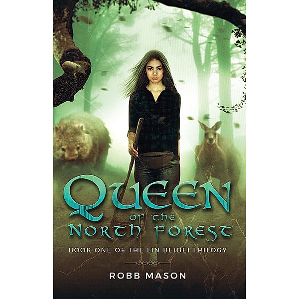 Queen of the North Forest / Lin Beibei Trilogy Bd.1, Robb Mason