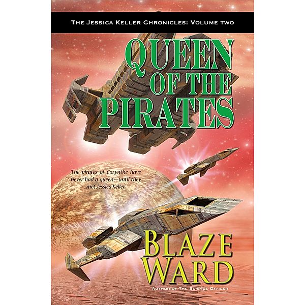 Queen of the Pirates (The Jessica Keller Chronicles, #2) / The Jessica Keller Chronicles, Blaze Ward