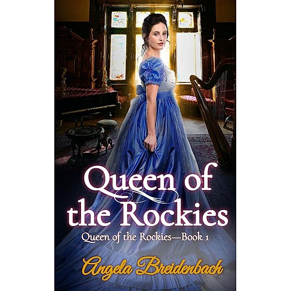 Queen of the Rockies / Queen of the Rockies, Angela Breidenbach