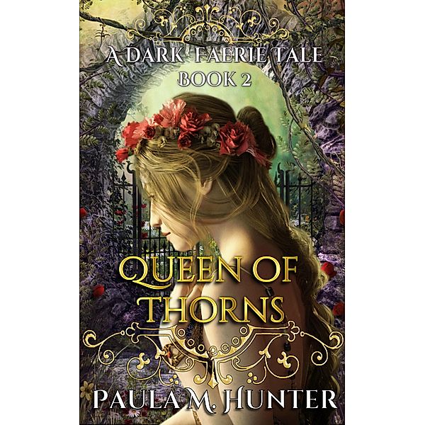 Queen of Thorns (A Dark Faerie Tale, #2) / A Dark Faerie Tale, Paula M. Hunter