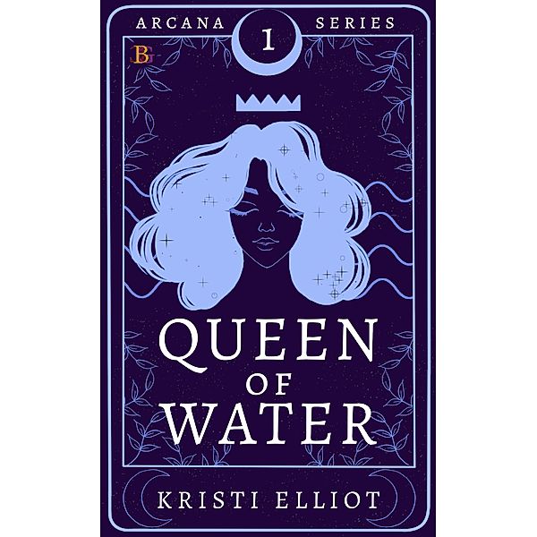 Queen of Water (Arcana, #1) / Arcana, Kristi Elliot