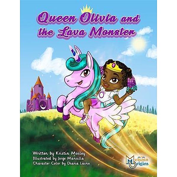 Queen Olivia and The Lava Monster / Krissy's Kids Book Club LLC, Kristin Mosley