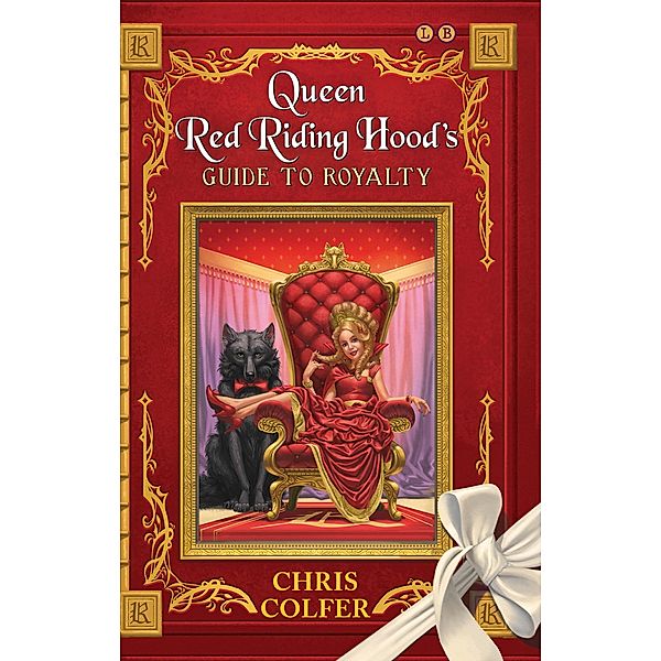 Queen Red Riding Hood's Guide to Royalty / The Land of Stories Bd.1, Chris Colfer