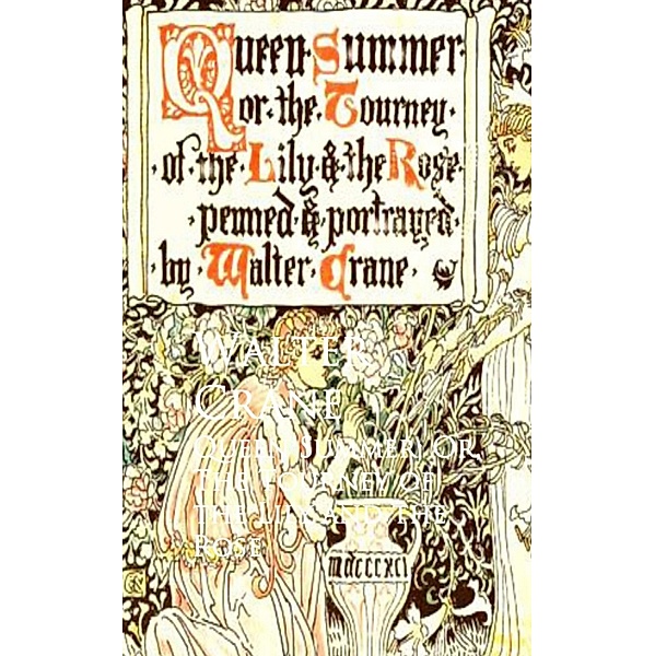 Queen Summer; Or, The Tourney of the Lily and the Rose, Walter Crane