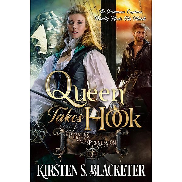 Queen Takes Hook (Pirates and Persuasion, #1) / Pirates and Persuasion, Kirsten S. Blacketer