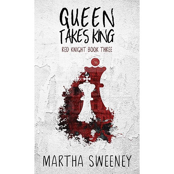 Queen Takes King (Red Knight, #3) / Red Knight, Martha Sweeney