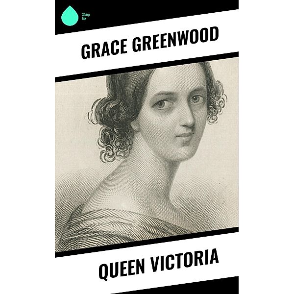 Queen Victoria, Grace Greenwood