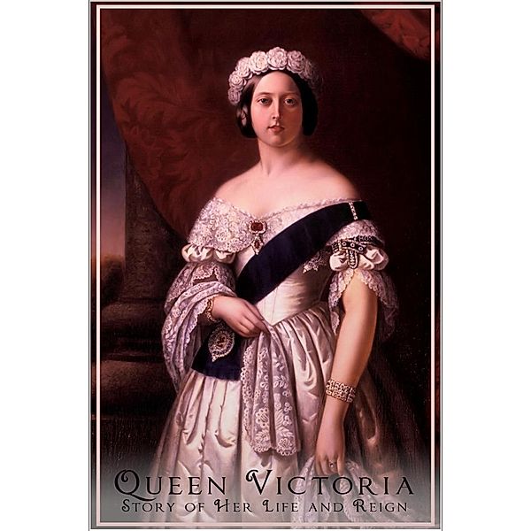 Queen Victoria - Her Life and Reign, Anonymous