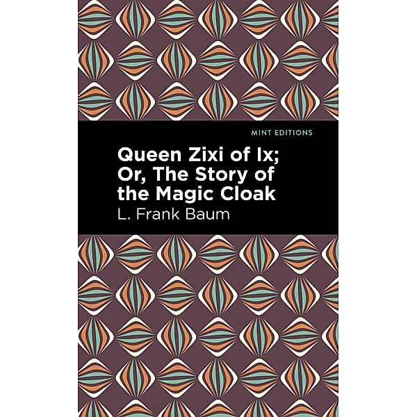 Queen Zixi of Ix / Mint Editions (The Children's Library), L. Frank Baum